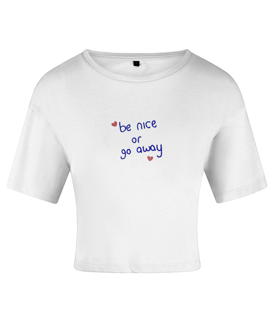 Be Nice or Go Away Crop Top